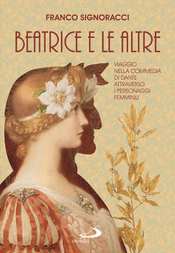 Beatrice e le altre. Viaggio nella Commedia di Dante attraverso i personaggi femminili - Librerie.coop Beatrice e le altre. Viaggio nella Commedia di Dante attraverso i personaggi femminili - Librerie.coop
