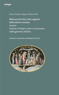 Monumenti del culto segreto delle dame romane ovvero Venere e Priapo come si osservano nelle gemme antiche - Librerie.coop