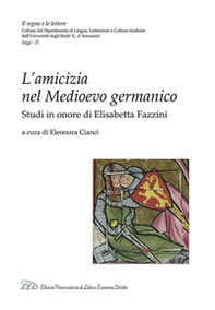L'amicizia nel medioevo germanico. Studi in onore di Elisabetta Fazzini - Librerie.coop