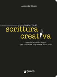 Quaderno di scrittura creativa. Esercizi e suggerimenti per trovare e migliorare il tuo stile - Librerie.coop