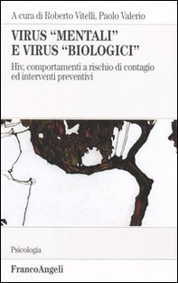 Virus «mentali» e virus «biologici». Hiv, comportamenti a rischio di contagio ed interventi preventivi - Librerie.coop