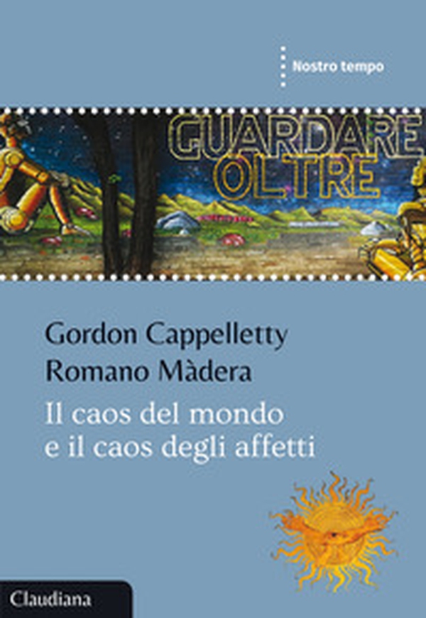 Il caos del mondo e il caos degli affetti - Librerie.coop Il caos del mondo e il caos degli affetti - Librerie.coop