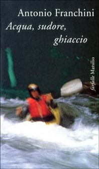 Acqua, sudore, ghiaccio - Librerie.coop Acqua, sudore, ghiaccio - Librerie.coop