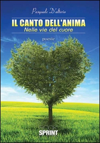 Il canto dell'anima. Nelle vie del cuore - Librerie.coop