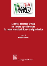 La difesa del made in Italy nel settore agroalimentare fra spinte protezionistiche e crisi pandemica - Librerie.coop