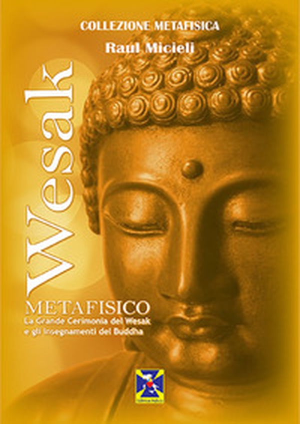 Wesak metafisico. La Grande Cerimonia del Wesak e gli insegnamenti del Buddha - Librerie.coop Wesak metafisico. La Grande Cerimonia del Wesak e gli insegnamenti del Buddha - Librerie.coop