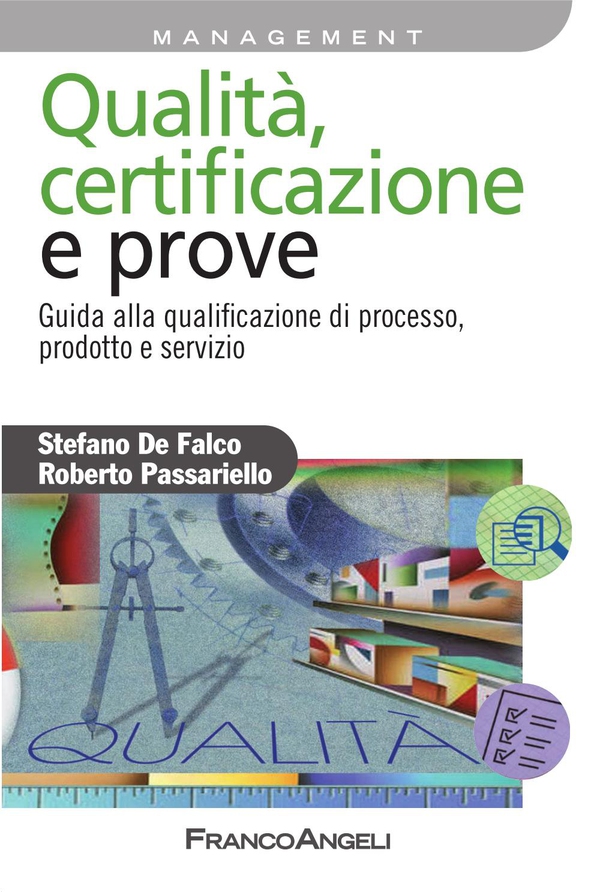 Qualità, certificazione e prove. Guida alla qualificazione di processo, prodotto e servizio - Librerie.coop Qualità, certificazione e prove. Guida alla qualificazione di processo, prodotto e servizio - Librerie.coop