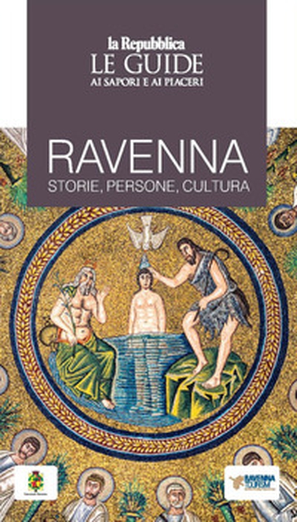 Ravenna. Storie, persone, cultura. Le guide ai sapori e ai piaceri - Librerie.coop Ravenna. Storie, persone, cultura. Le guide ai sapori e ai piaceri - Librerie.coop