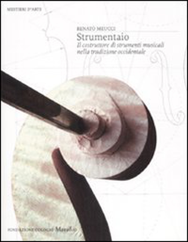 Strumentaio. Il costruttore di strumenti musicali nella tradizione occidentale - Librerie.coop Strumentaio. Il costruttore di strumenti musicali nella tradizione occidentale - Librerie.coop