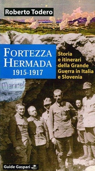 Fortezza Hermada. Storia e itinerari della grande guerra in Italia e Slovenia - Librerie.coop