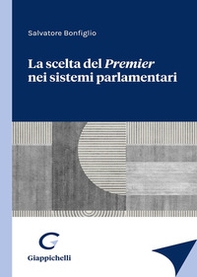 La scelta del Premier nei sistemi parlamentari - Librerie.coop