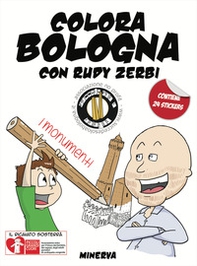 Colora Bologna con Rudy Zerbi. I monumenti. Con adesivi - Librerie.coop