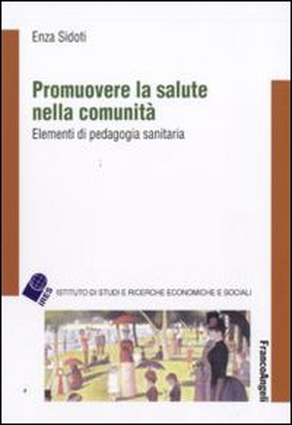 Promuovere la salute nella comunità. Elementi di pedagogia sanitaria - Librerie.coop Promuovere la salute nella comunità. Elementi di pedagogia sanitaria - Librerie.coop