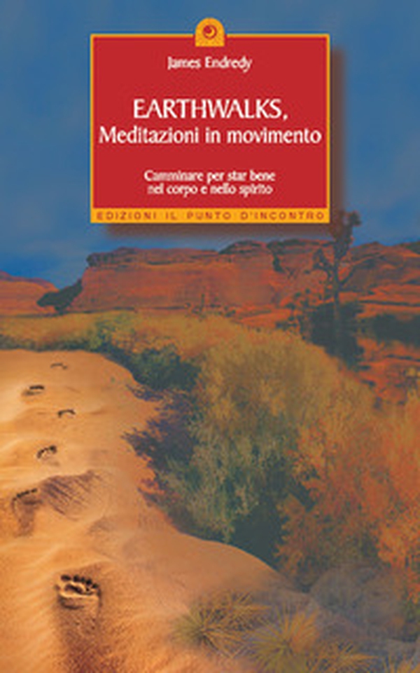 Earthwalks, meditazioni in movimento. Camminare per star bene nel corpo e nello spirito - Librerie.coop Earthwalks, meditazioni in movimento. Camminare per star bene nel corpo e nello spirito - Librerie.coop