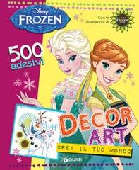 Decor Art. Crea il tuo mondo. Frozen. 500 adesivi - Librerie.coop