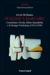 Italiani a Harvard. Costantino Nivola, Mirko Basaldella e il design workshop (1954-1970) - Librerie.coop