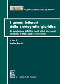 I generi letterari della storiografia giuridica. La produzione didattica negli ultimi due secoli (manuali, trattati, corsi e prolusioni) - Librerie.coop I generi letterari della storiografia giuridica. La produzione didattica negli ultimi due secoli (manuali, trattati, corsi e prolusioni) - Librerie.coop
