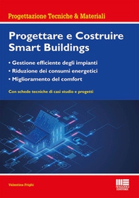 Progettare e costruire smartbuildings. Gestione efficiente degli impianti, riduzione dei consumi energetici e miglioramento del comfort - Librerie.coop