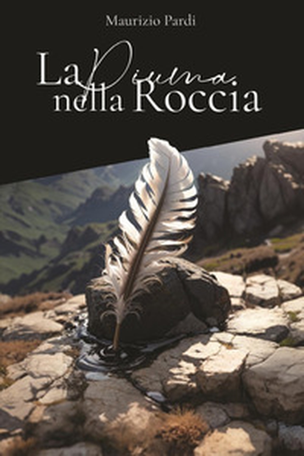 La piuma nella roccia - Librerie.coop La piuma nella roccia - Librerie.coop