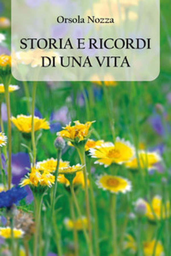 Storia e ricordi di una vita - Librerie.coop Storia e ricordi di una vita - Librerie.coop