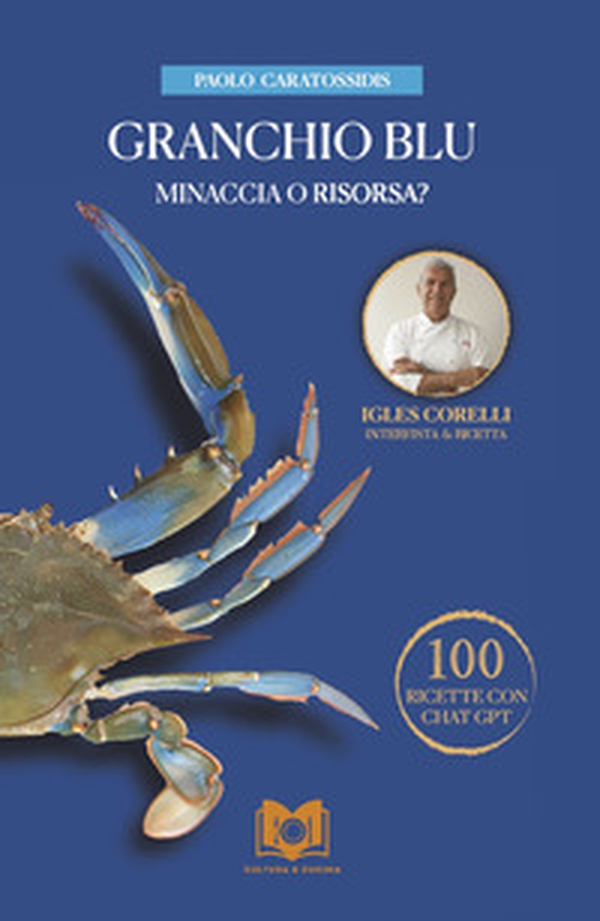 Granchio Blu minaccia o risorsa? Intervista allo Chef Igles Corelli - Librerie.coop Granchio Blu minaccia o risorsa? Intervista allo Chef Igles Corelli - Librerie.coop