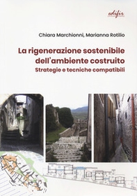 La rigenerazione sostenibile dell'ambiente costruito. Strategie e tecniche compatibili - Librerie.coop