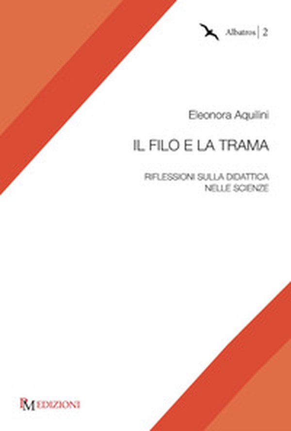 Il filo e la trama. Riflessioni sulla didattica nelle scienze - Librerie.coop Il filo e la trama. Riflessioni sulla didattica nelle scienze - Librerie.coop