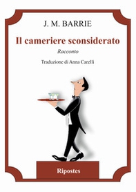Il cameriere sconsiderato - Librerie.coop Il cameriere sconsiderato - Librerie.coop