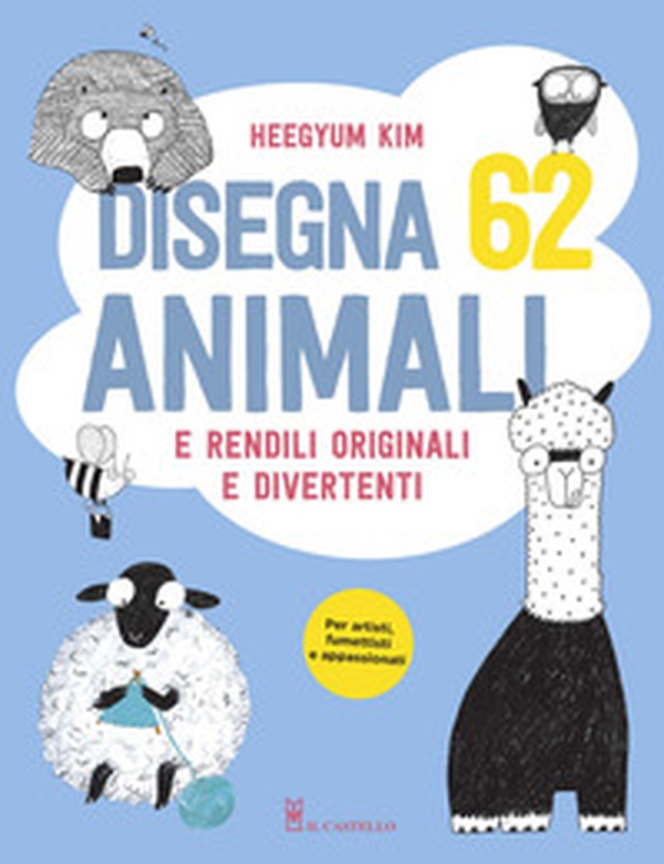Disegna 62 animali e rendili originali e divertenti - Librerie.coop Disegna 62 animali e rendili originali e divertenti - Librerie.coop