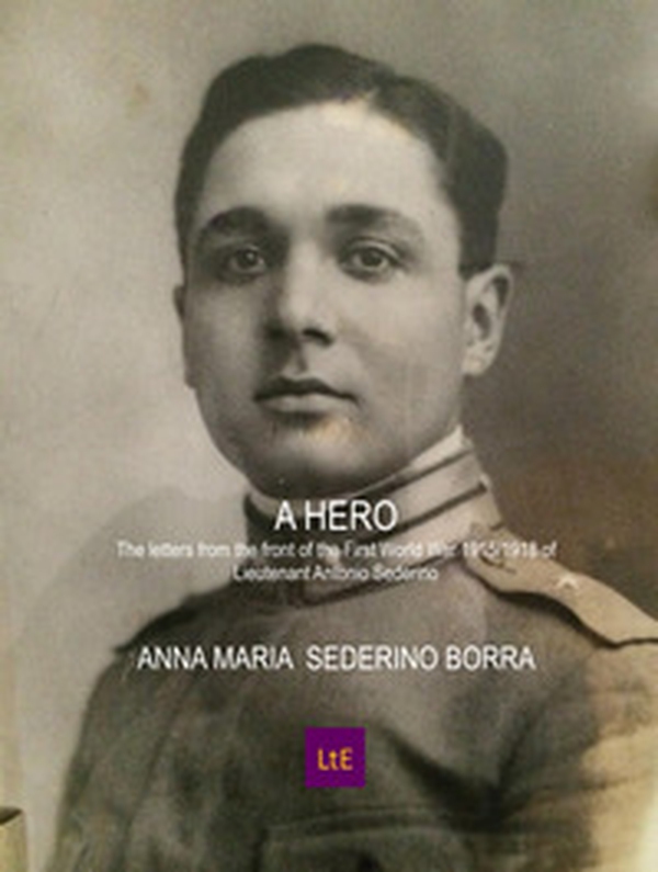 A hero The letters from the front of the First World War 1915/1918 of Lieutenant Antonio Sederino - Librerie.coop