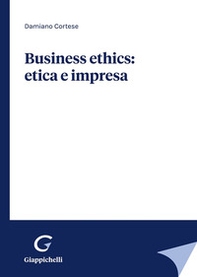 Business ethics: etica e impresa - Librerie.coop