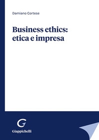 Business ethics: etica e impresa - Librerie.coop Business ethics: etica e impresa - Librerie.coop
