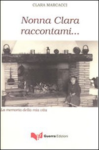 Nonna Clara raccontami... La memoria della mia vita - Librerie.coop
