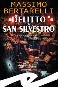 Delitto a San Silvestro. Un'indagine milanese del Tomba - Librerie.coop Delitto a San Silvestro. Un'indagine milanese del Tomba - Librerie.coop