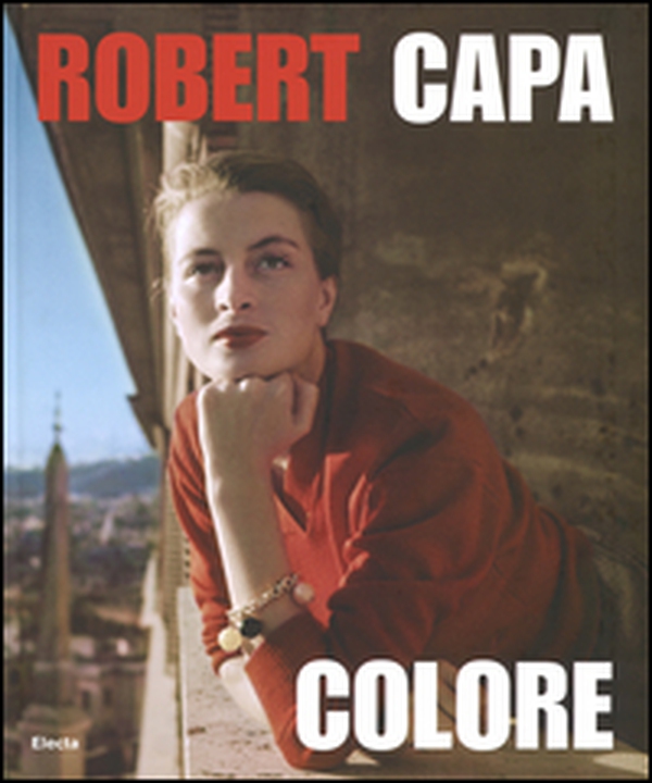 Robert Capa. Colore. Catalogo della mostra - Librerie.coop Robert Capa. Colore. Catalogo della mostra - Librerie.coop