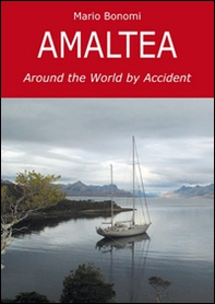 Amaltea. Around the world by accident - Librerie.coop Amaltea. Around the world by accident - Librerie.coop