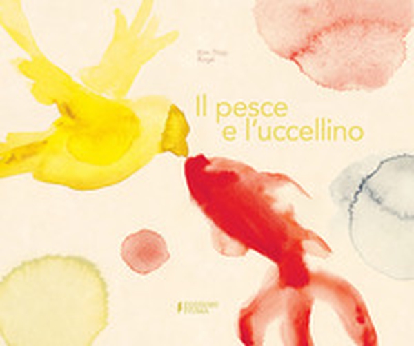 Il pesce e l'uccellino - Librerie.coop Il pesce e l'uccellino - Librerie.coop