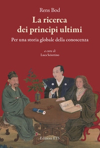 La ricerca dei principi ultimi. Storia globale della conoscenza - Librerie.coop
