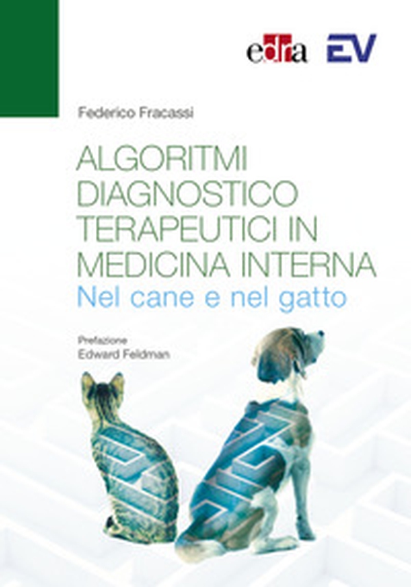 Algoritmi diagnostico-terapeutici in medicina interna nel cane e nel gatto - Librerie.coop Algoritmi diagnostico-terapeutici in medicina interna nel cane e nel gatto - Librerie.coop