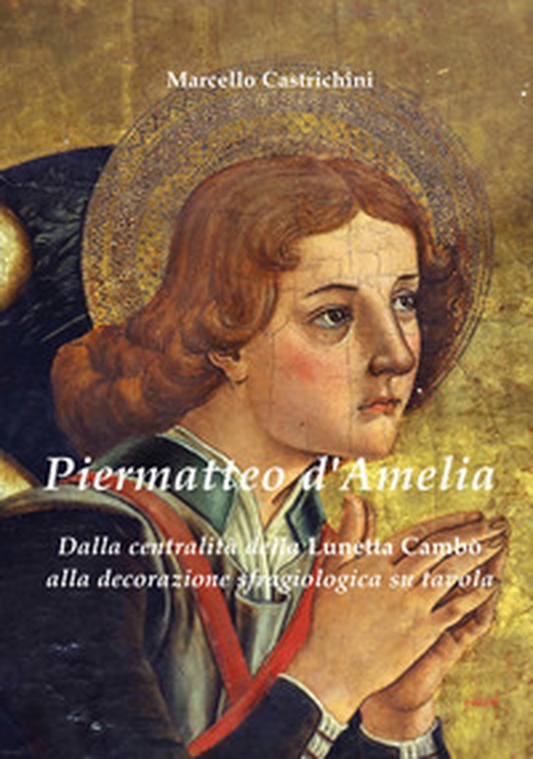 Piermatteo D'Amelia. Dalla centralità della Lunetta Cambò alla sfragiologia nelle tavole - Librerie.coop