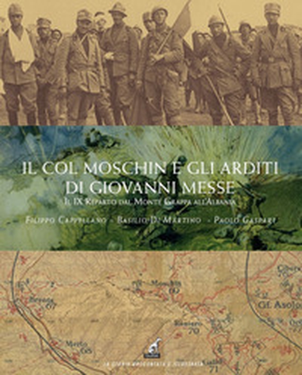 Il Col Moschin e gli arditi di Giovanni Messe. Il IX Reparto dal Monte Grappa all'Albania - Librerie.coop Il Col Moschin e gli arditi di Giovanni Messe. Il IX Reparto dal Monte Grappa all'Albania - Librerie.coop