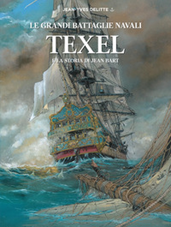 Texel e la storia di Jean Bart. Le grandi battaglie navali - Librerie.coop Texel e la storia di Jean Bart. Le grandi battaglie navali - Librerie.coop