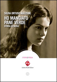 Ho mangiato pane verde. Storia di Silvia - Librerie.coop