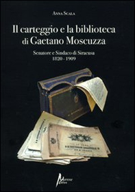 Il carteggio e la biblioteca di Gaetano Moscuzza senatore e sindaco di Siracusa (1820-1909) - Librerie.coop Il carteggio e la biblioteca di Gaetano Moscuzza senatore e sindaco di Siracusa (1820-1909) - Librerie.coop