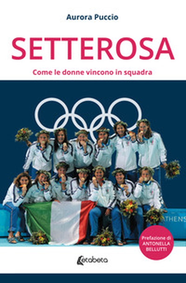 Setterosa. Come le donne vincono in squadra - Librerie.coop Setterosa. Come le donne vincono in squadra - Librerie.coop