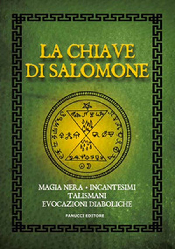 La chiave di Salomone. Magia nera, incantesimi, talismani, evocazioni diaboliche - Librerie.coop La chiave di Salomone. Magia nera, incantesimi, talismani, evocazioni diaboliche - Librerie.coop