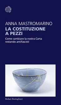 La Costituzione a pezzi. Come cambiare la nostra Carta restando antifascisti - Librerie.coop La Costituzione a pezzi. Come cambiare la nostra Carta restando antifascisti - Librerie.coop