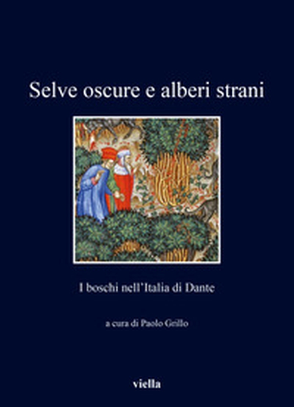 Selve oscure e alberi strani. I boschi nell'Italia di Dante - Librerie.coop Selve oscure e alberi strani. I boschi nell'Italia di Dante - Librerie.coop