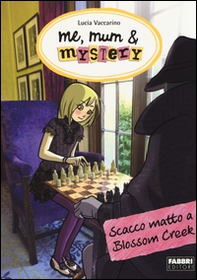 Scacco matto a Blossom Creek. Me, mum & mistery - Vol. 8 - Librerie.coop Scacco matto a Blossom Creek. Me, mum & mistery - Vol. 8 - Librerie.coop
