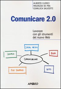 Comunicare 2.0. Lavorare con gli strumenti del nuovo web - Librerie.coop Comunicare 2.0. Lavorare con gli strumenti del nuovo web - Librerie.coop